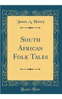 South African Folk Tales (Classic Reprint)