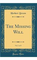 The Missing Will, Vol. 1 of 3 (Classic Reprint)