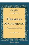 Herakles Mainomenos: With Introduction and Notes (Classic Reprint)