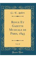 Revue Et Gazette Musicale de Paris, 1843, Vol. 10 (Classic Reprint)