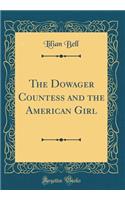 The Dowager Countess and the American Girl (Classic Reprint)