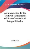 Introduction To The Study Of The Elements Of The Differential And Integral Calculus
