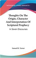 Thoughts On The Origin, Character And Interpretation Of Scriptural Prophecy