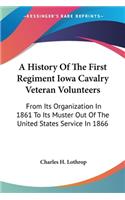 A History Of The First Regiment Iowa Cavalry Veteran Volunteers