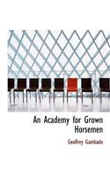 An Academy for Grown Horsemen