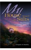 My House Wasn't on Stilts