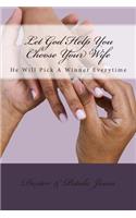 Let God Help You Choose Your Wife