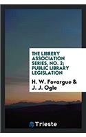 The librery association Series, No. 2; Public library legislation