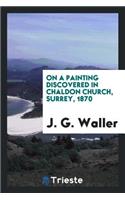 On a Painting Discovered in Chaldon Church, Surrey, 1870