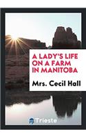 A Lady's Life on a Farm in Manitoba