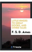 Little Hinges to Great Doors, and Other Tales