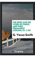 The Spirit and the Word of Christ, and Their Permanent Lessons, pp. 1-151