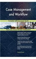 Case Management and Workflow Complete Self-Assessment Guide