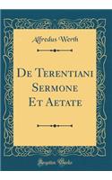 De Terentiani Sermone Et Aetate (Classic Reprint)