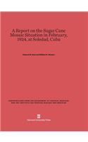 A Report on the Sugar Cane Mosaic Situation in February, 1924, at Soledad, Cuba