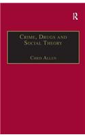 Crime, Drugs and Social Theory