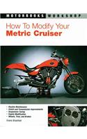 How to Modify Your Metric Cruiser: (Motorbooks Workshop)