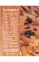 The Encyclopedia of Woodworking Techniques: The Essential Reference Guide for the Home Woodworker