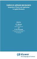 Topics in Applied Mechanics: Integration of Theory and Applications in Applied Mechanics