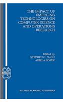 The Impact of Emerging Technologies on Computer Science and Operations Research: (4 Operations Research/Computer Science Interfaces Series)