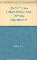 Ethics of Law Enforcement and Criminal Punishment