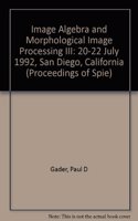 Image Algebra & Morphological Image Processing I