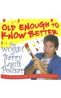 Old Enough to Know Better