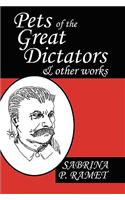 Pets of the Great Dictators & Other Works