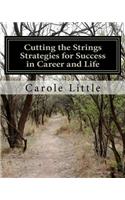 Cutting the Strings Strategies for Success in Career and Life: Workbook