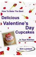 How to Bake the Best Delicious Valentine's Day Cupcakes - In Your Kitchen
