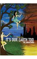 It's Our Earth Too, the Awakening