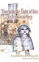 Touching the Light of Day: Six Uruguayan Poets