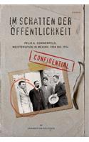 Im Schatten der Oeffentlichkeit: Felix A. Sommerfeld, Geheimagent in Mexiko, 1908 bis 1914
