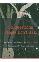 30 Questions People Don't Ask: The Selected Poems of Inga Gaile