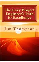 Lazy Project Engineer's Path to Excellence: the essential guide for new project engineers in industry