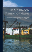 Menhaden Fishery of Maine: With Statistical and Historical Details, Its Relations to Agriculture and As a Direct Source of Human Food: New Processes, Products and Discoveries