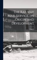 The Railway Mail Service, its Origin and Development