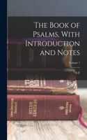 Book of Psalms, With Introduction and Notes; Volume 1