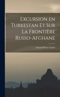 Excursion en Turkestan et sur la Frontière Russo-Afghane