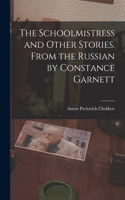 Schoolmistress and Other Stories. From the Russian by Constance Garnett