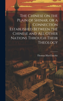 Chinese on the Plain of Shinar, or a Connection Established Between the Chinese and all Other Nations Through Their Theology