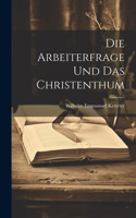 Arbeiterfrage und das Christenthum