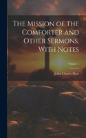Mission of the Comforter and Other Sermons, With Notes; Volume 1
