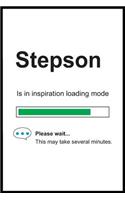 Stepson is in Inspiration Loading Mode: 6 x 9 Notebook, Funny Blank Gag Multipurpose Jotter Log Book, Wide Ruled Lined Journal, Everyday Writing Pad for Colleagues, Coworkers, Friends and 