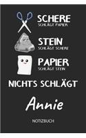 Nichts schlägt - Annie - Notizbuch: Schere Stein Papier - Individuelles personalisiertes Frauen & Mädchen Namen Blanko Notizbuch. Liniert leere Seiten. Coole Uni & Schulsachen, Geschen