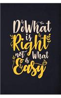 Do What is right not what is easy