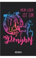 Notizbuch: Mein Leben ist ein Ponyhof! Pferde Notizbuch, 120 Seiten liniert, 6x9, eckiger Buchrücken, Pferde Reiten Notizheft, Schreibheft, Pferdebuch für Noit