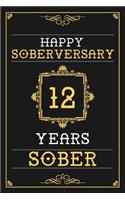 12 Years Sober Journal: Lined Journal / Notebook / Diary - Happy 12th Soberversary - Fun Practical Alternative to a Card - Sobriety Gifts For Men And Women Who Are 12 yr So