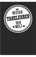 Bester Tanzlehrer Der Welt: A5 Liniertes - Notebook - Notizbuch - Taschenbuch - Journal - Tagebuch - Ein lustiges Geschenk für die Besten Männer Der Welt