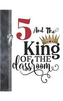 5 And The King Of The Classroom: Rule School Blank Doodling & Drawing Art Book Sketchbook Journal For Five Year Old Boys